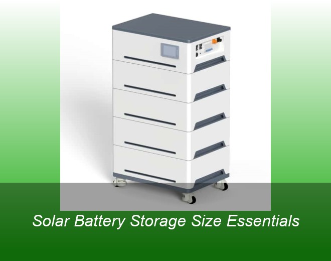 Solar Battery Storage Size Essentials